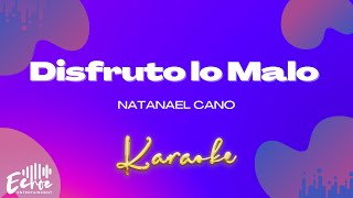 Natanael Cano - Disfruto Lo Malo (Versión Karaoke)