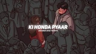 Ki Honda Pyaar ( Slowed And Reverb ) - Arijit Singh Jabariya Jodi Song | Nexus Music