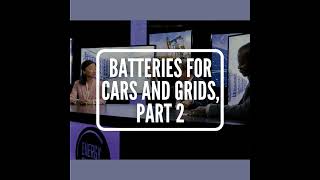 S2 E9: Batteries for Cars and Grids, Part 2