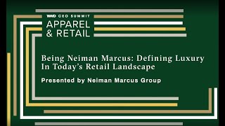 Neiman Marcus: Defining Luxury In Today's Retail Landscape – WWD CEO Summit 2022