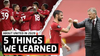 Ole Is Building Something Special! | 5 Things We Learned About Man United In 2020