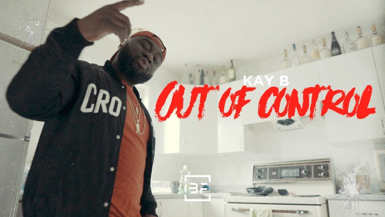 Kay B - "Out Of Control" (Official Video) | Dir. By BanzoFilms - YouTube