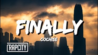 COCHISE - FINALLY (Lyrics)
