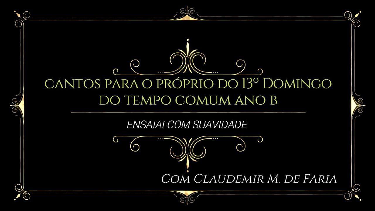 CANTOS PARA A MISSA DO 13º DOMINGO DO TEMPO COMUM B - YouTube