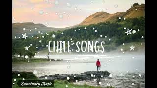 Chill Songs Playlist - Make you feel better 🌹