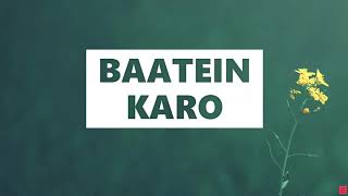Baatein Karo Lyrics [English Translation] | Vayu