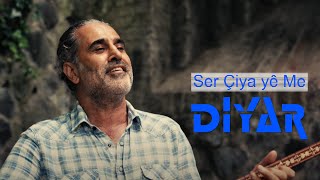 Diyar DERSIM - Ser Çiya yê Me  | New | Nû| Yeni | Official Music Video