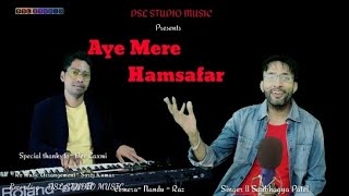 Aye Mere Hamsafar - Hindi Romantic song - Soubhagya Patel - Please like share comment  subscribe 🙏
