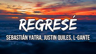 Sebastián Yatra, Justin Quiles, L-Gante - Regresé (Letra/Lyrics) | Me he pasado las horas a solas