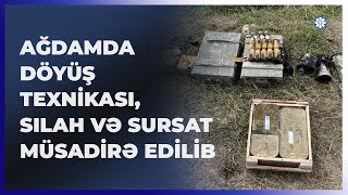 Ağdam rayonu ərazisində müxtəlif təyinatlı döyüş texnikası, silah və sursat müsadirə edilib