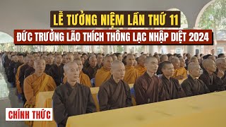 Lễ Tưởng Niệm Lần Thứ 11 Đức Trưởng Lão Thích Thông Lạc Nhập Diệt - Chính Thức - 1/1/2024