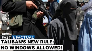 Fast and Factual LIVE: Taliban Ban Construction Of Windows Overlooking Women’s Areas in Afghanistan