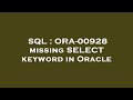 SQL : ORA-00928 missing SELECT keyword in Oracle