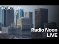 Radio Noon on CBC News MB December 4, 2024 | Today's top stories | Winnipeg News & Weather