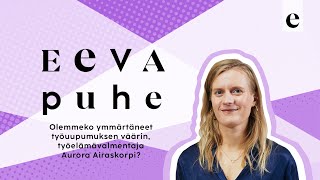 Olemmeko ymmärtäneet työuupumuksen väärin? | Eeva Puhe