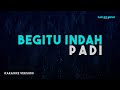 Padi – Begitu Indah (Karaoke Version)