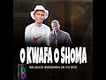 o kwafa o shoma