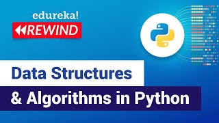 Data Structures & Algorithms in Python | Data Structures in Python | Edureka | Python Rewind- 1