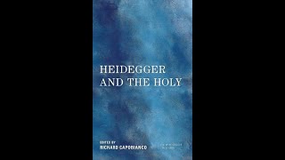 Heidegger and the Holy Richard Capobianco