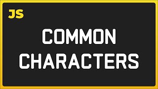 4. Common Characters | Javascript Interview question | 4K | Tutorial