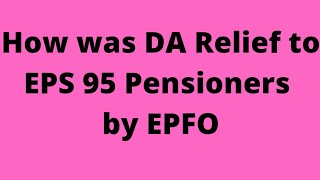 How was DA Relief to EPS 95 Pensioners by EPFO