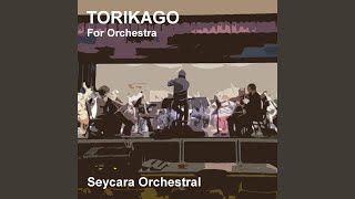 Torikago (For Orchestra Version)