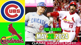 Cardinals vs. Cubs MAY 26 , 2024 [FULL GAME] Hightlights | MLB Hightlights 2023