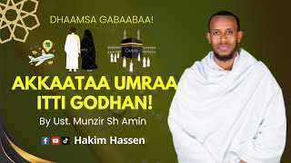 Akkaata Umraa Itti Godhan! By Ustaaz Munzir Sh Amin! #subscribe godhaa! Like, Cmnt \u0026 Share! Jzkl