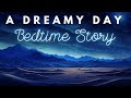 🦉 A Peaceful Sleepy Story 💤 A Dreamy Day at the Sand Dunes | Cozy Sleepy Story