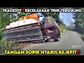 TRAGEDYY TRUK TERGULING‼️ KECELAK4AN AKIBAT GAGAL NANJAK !! Tangan Sopir Hampir Kej3pit