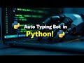 Auto Typing Bot with Python 🔥 | Type Like a Hacker in Seconds!