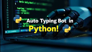 Auto Typing Bot with Python 🔥 | Type Like a Hacker in Seconds!