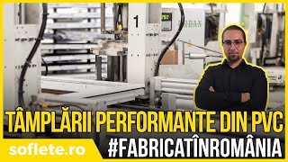 Cum se fabrică tâmplăriile PERFORMANTE din PVC? #fabricatînRomânia