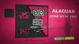 Alaguan - Come Set Me Free