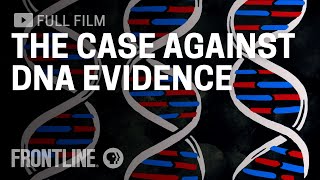 The Case Against DNA Evidence | FRONTLINE