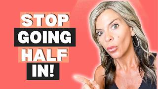 How to Go ALL IN on Your Reinvention (The 6 Ingredients That Change Everything)