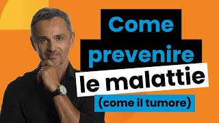 Come prevenire le malattie (come il tumore) | Filippo Ongaro