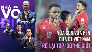 ĐT Việt Nam vừa SON vừa HÊN thắng dễ Malaysia, trở lại top 100 thế giới | Nhà vô địch (Việt Nam)
