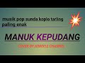 MANUK KEPUDANG#KOPLO TARLING#COVER BY HIWIN12 CHANNEL