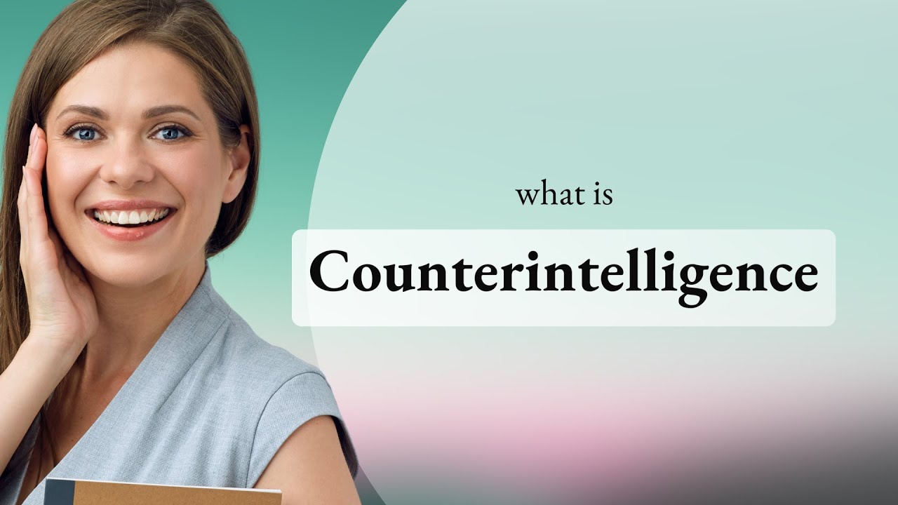 Counterintelligence • What Is COUNTERINTELLIGENCE Definition - YouTube