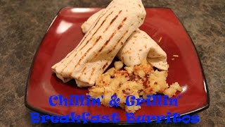 Chillin' and Grillin' - Breakfast Burritos