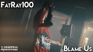 FatRay100 - Blame Us (PROMO) | Shot By @JosephProductions