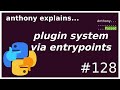 a python plugin system via entrypoints (intermediate) anthony explains #128