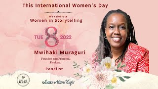 International Womens Day 2022. Celebrating Women in Story Telling. Mwihaki Muraguri