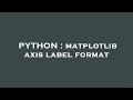 PYTHON : matplotlib axis label format