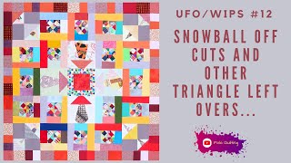 UFOWIPs #12 Snowball off cuts and other triangle left overs