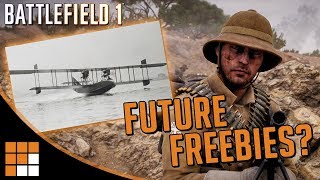 Future Battlefield 1 Freebies? Where are the AA Rocket Gun and Felixstowe Seaplane?
