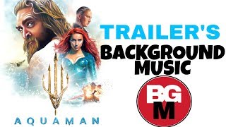 Aquaman trailer background music.