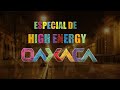 Especial High Energy en Oaxaca