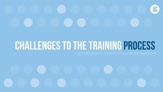 Challenges to the Training Process